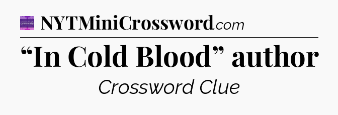 “In Cold Blood” author - Thomas Joseph Crossword