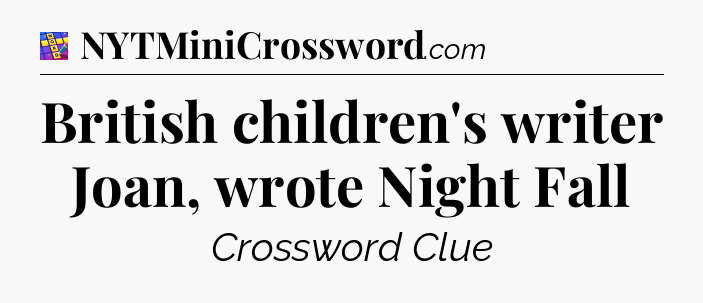 British children's writer Joan, wrote Night Fall Codycross