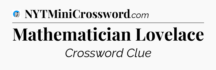 Mathematician Lovelace Crossword Clue
