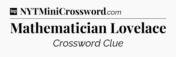 Mathematician Lovelace Crossword Clue