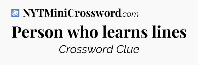 Person who learns lines Puzzle Page Crossword Clue