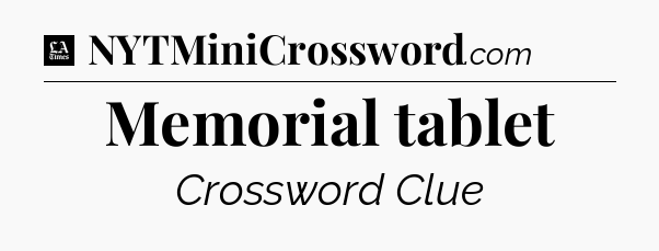 Memorial tablet - LA Times Crossword