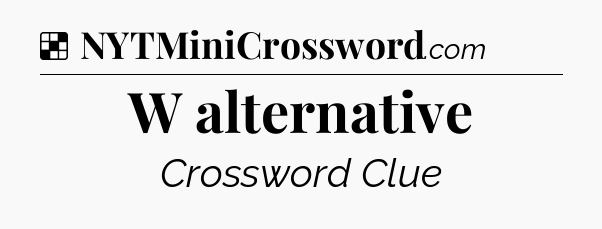Solution: W alternative - NYT Crossword