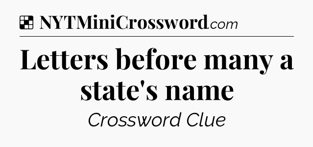 Solution: Letters before many a state's name - NYT Crossword