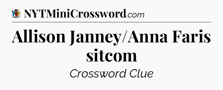 Allison Janney/Anna Faris sitcom Crossword Clue