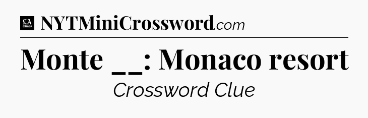 Monte __: Monaco resort - LA Times Crossword