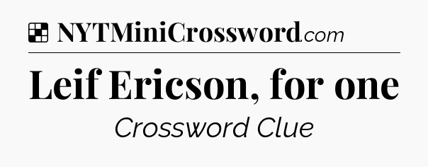 Solution: Leif Ericson, for one - NYT Crossword