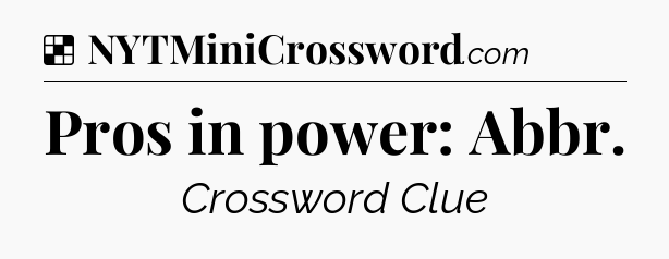 Solution: Pros in power: Abbr - NYT Crossword
