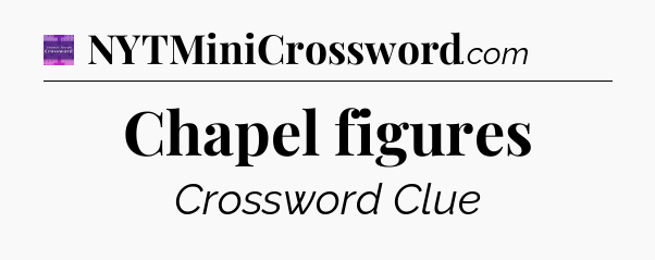 Chapel figures - Thomas Joseph Crossword