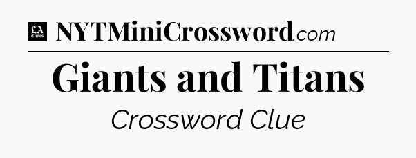 Giants and Titans - LA Times Crossword