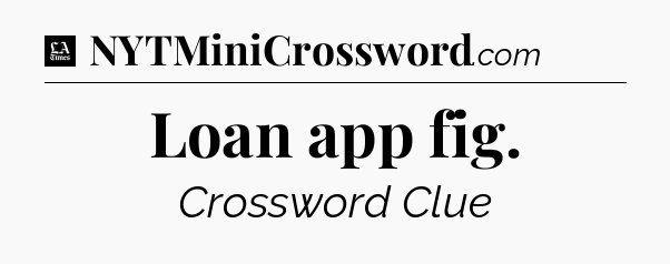 Loan app fig - LA Times Crossword