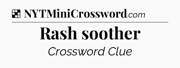 Solution: Rash soother - NYT Crossword