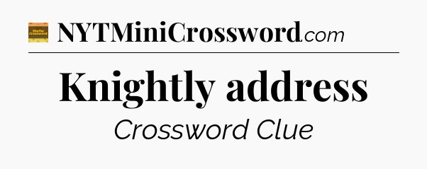 Knightly address - Eugene Sheffer Crossword