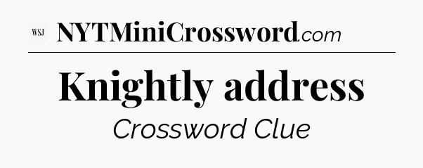 Knightly address - WSJ Crossword