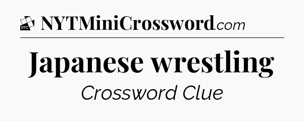 Japanese wrestling - Daily Themed Classic Crossword
