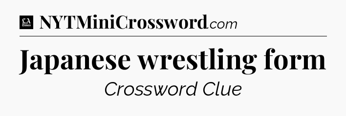 Japanese wrestling form - LA Times Crossword