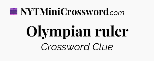 Olympian ruler - Thomas Joseph Crossword