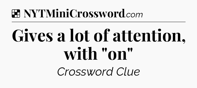 Solution: Gives a lot of attention, with 