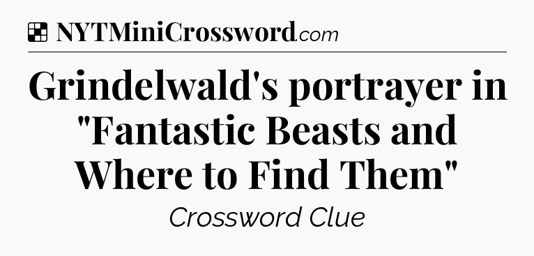 Solution: Grindelwald's portrayer in 
