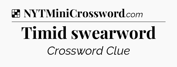 Solution: Timid swearword - NYT Crossword
