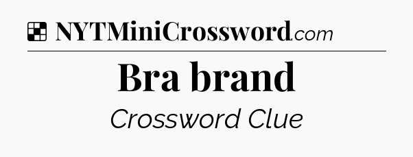 Solution: Bra brand - NYT Crossword