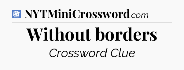 Without borders Puzzle Page Crossword Clue