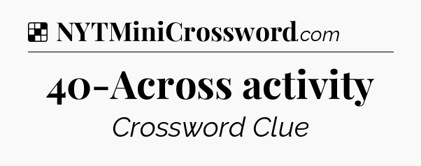 Solution: 40-Across activity - NYT Crossword