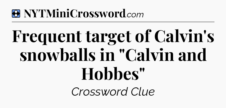 Solution: Frequent target of Calvin's snowballs in 