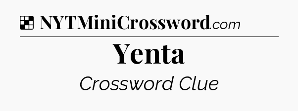Solution: Yenta - NYT Crossword