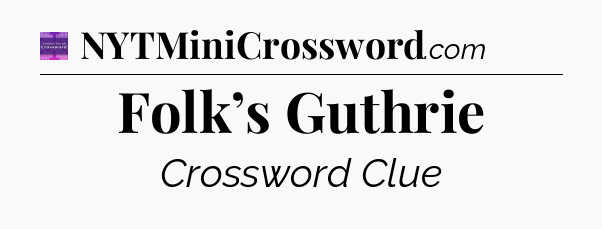 Folk’s Guthrie - Thomas Joseph Crossword