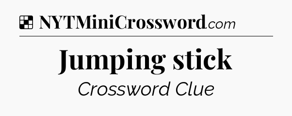 Solution: Jumping stick - NYT Crossword