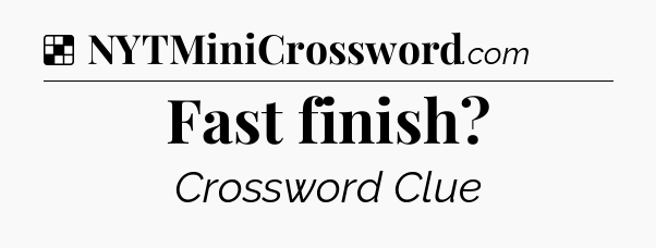 Solution: Fast finish - NYT Crossword