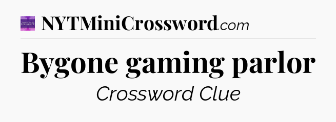 Bygone gaming parlor - Thomas Joseph Crossword