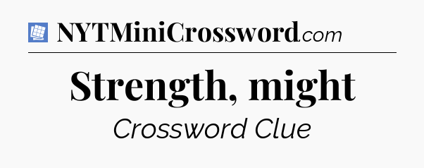 Strength, might Puzzle Page Crossword Clue