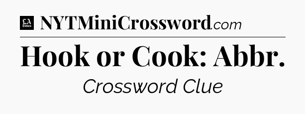 Hook or Cook: Abbr - LA Times Crossword