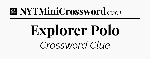 Explorer Polo - LA Times Crossword
