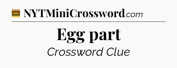 Egg part - Eugene Sheffer Crossword