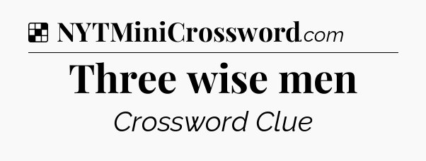Solution: Three wise men - NYT Crossword