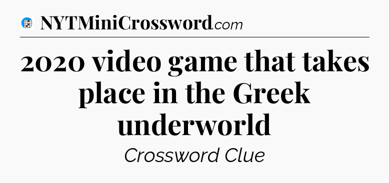 2020 video game that takes place in the Greek underworld Crossword Clue