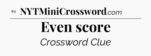 Even score - WSJ Crossword