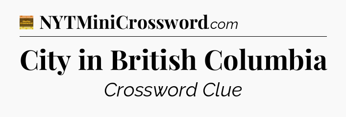 City in British Columbia - Eugene Sheffer Crossword
