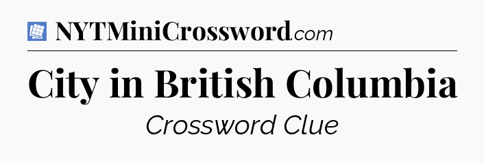 City in British Columbia Puzzle Page Crossword Clue