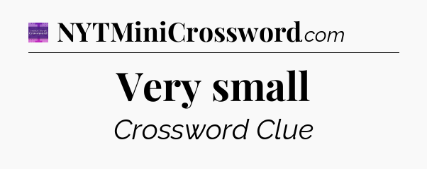Very small - Thomas Joseph Crossword