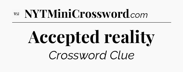 Accepted reality - WSJ Crossword