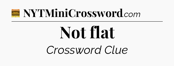 Not flat - Eugene Sheffer Crossword