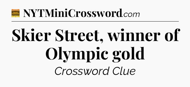 Skier Street, winner of Olympic gold - Eugene Sheffer Crossword