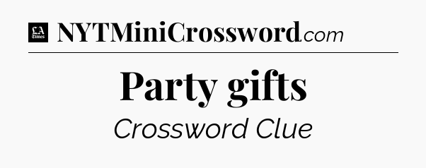Party gifts - LA Times Crossword