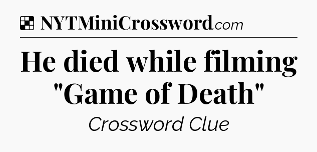 Solution: He died while filming 