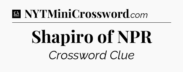 Shapiro of NPR - LA Times Crossword