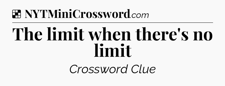 Solution: The limit when there's no limit - NYT Crossword